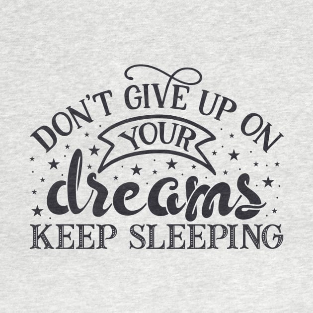 Don't give up on your dreams, keep sleeping! by Siddhi_Zedmiu